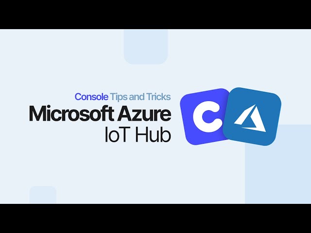 Microsoft Azure IoT Hub Integration Quickstart for Console 2.0