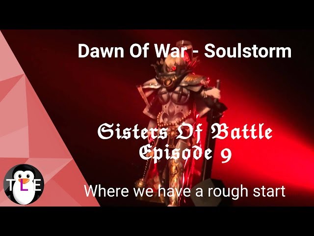 Soulstorm on Linux - Battle Sisters - Episode 9 - That was a rough start