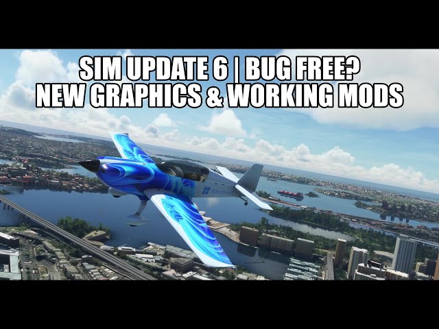 Sim Update 6 - What's New? | Graphics, FlyByWire & Bug Free Update for MSFS 2020