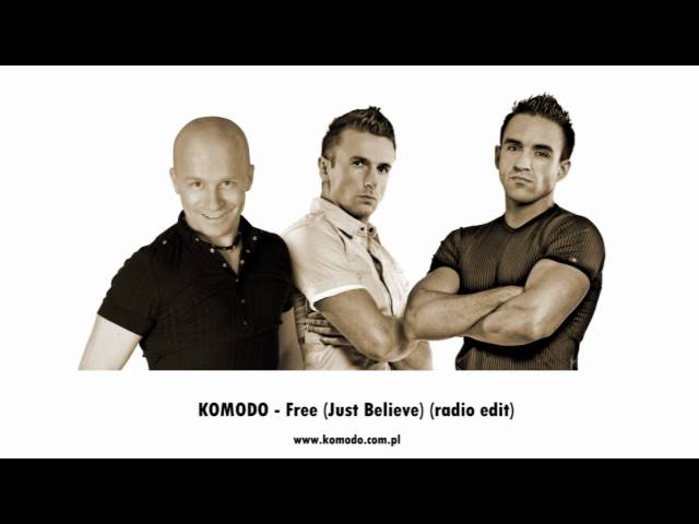KOMODO- Free(just believe) (radio edit)