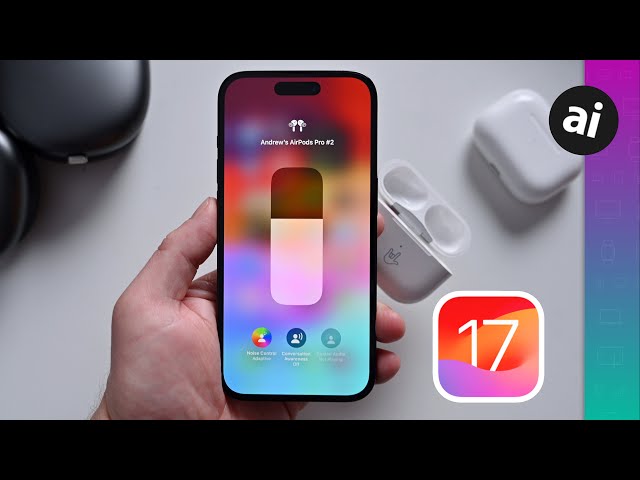 Everything New with AirPods & AirPods Pro in iOS 17!
