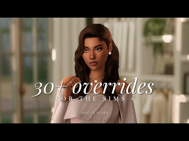 30+ overrides for realistic & aesthetic gameplay | the sims 4