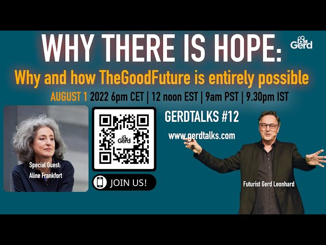 Why there is hope: How TheGoodFuture is possible: GerdTalks Episode 12