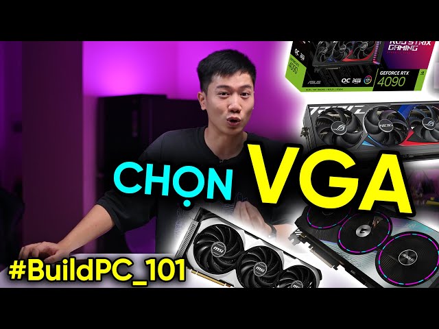 PC Build 101: Chọn VGA/Card đồ họa thế nào cho NGON