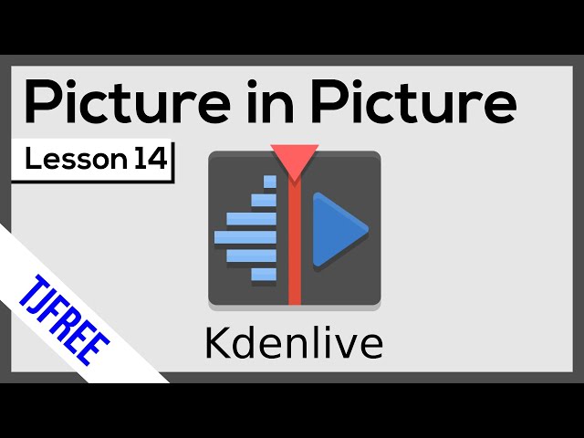 Kdenlive Lesson 14 - Overlay Video Picture in Picture