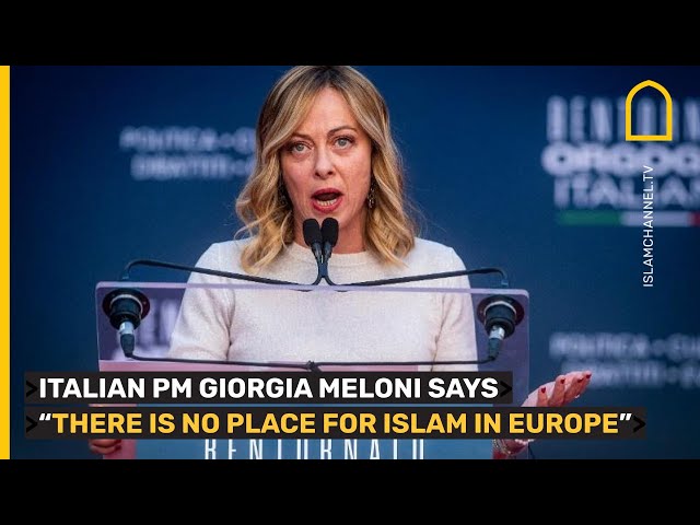 Italian PM Giorgia Meloni says "there is no place for Islam in Europe"