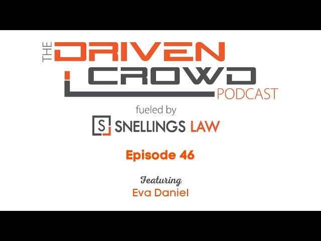 The Driven Crowd | Episode 46 | Ft. Eva Daniel