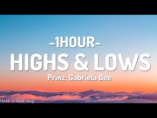 Prinz, Gabriela Bee - Highs & Lows (Lyrics)[1HOUR]