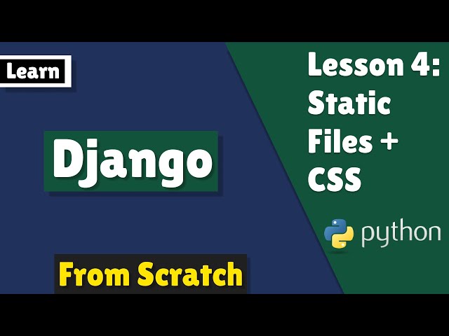 Django Lesson 4: Static Files + CSS