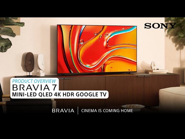 Sony | BRAVIA 7 Mini-LED QLED 4K HDR Google TV – Product Overview