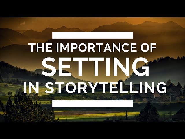 The Importance of Setting in Storytelling