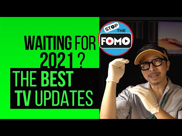 2021 TV Updates Worth the Wait: Samsung, LG, Sony, TCL, Vizio, Hisense
