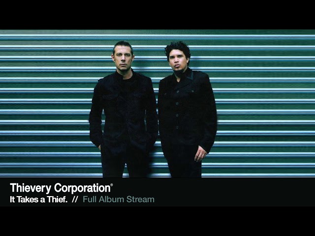 Thievery Corporation - It Takes a Thief. [Full Album Stream]