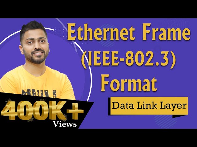 Lec-38: Ethernet Frame Format (IEEE-802.3) in Data Link Layer