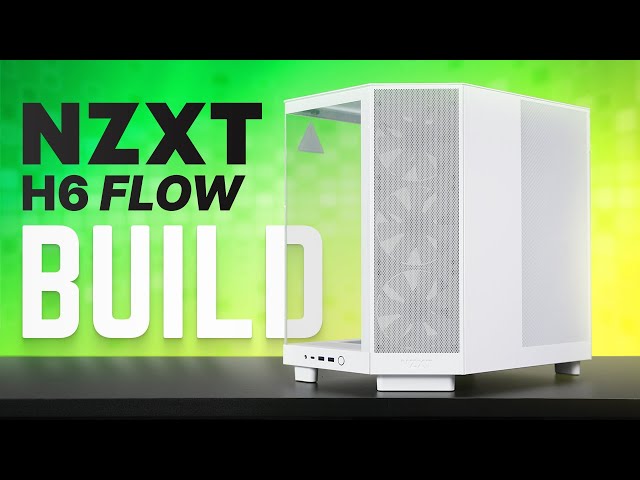 NZXT H6 Flow PC Build