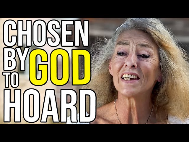 Hoarder Believes She Was Chosen By God To Save Us