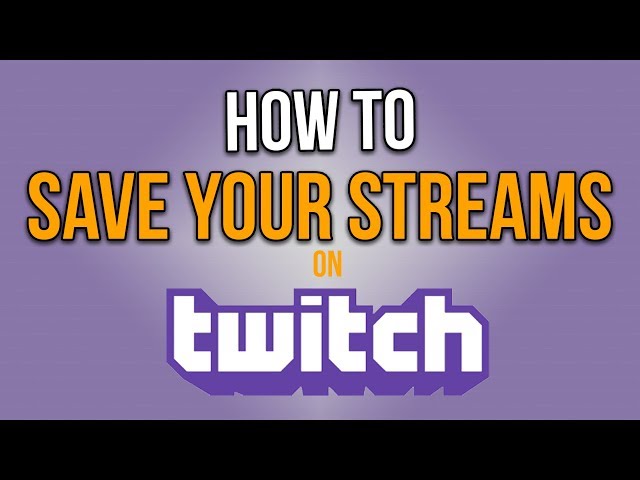How To Save Your Streams On Twitch |  *Check Comments*