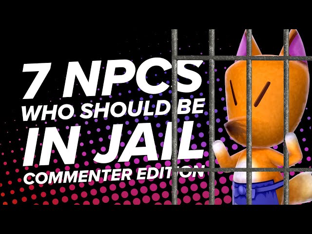 7 NPCs Who Should Be in Jail: Commenter Edition