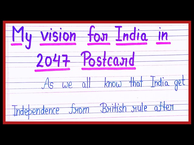 My vision for India in 2047 post card writing/essay on my vision for India in 2047 in English