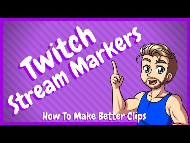 How To Use Twitch Stream Markers
