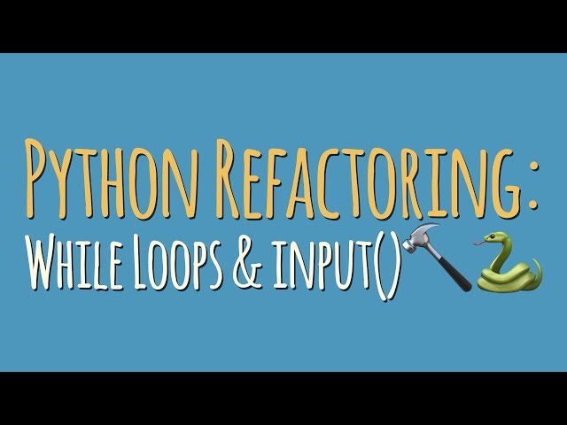 Python Refactoring: "while True" Infinite Loops & The "input" Function