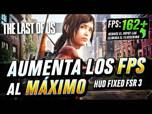 The Last of Us: ¡FPS Mejorados y Sin Problemas de Flickering! 🌄 [Fix HUD] 🔧