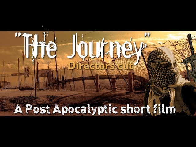 The Journey Directors cut Post Apocalyptic short film