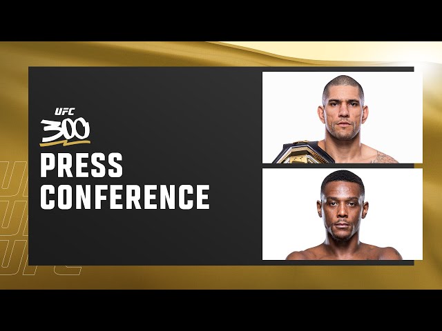 UFC 300: Pre-Fight Press Conference