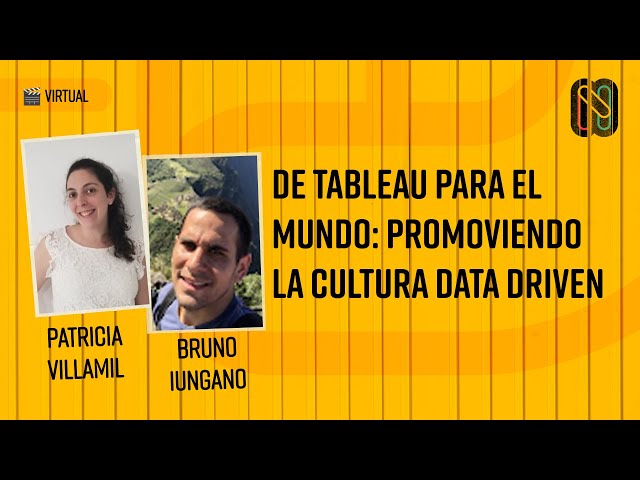 De Tableau para el mundo: Promoviendo la cultura data driven - Bruno Iungano & Patricia Villamil