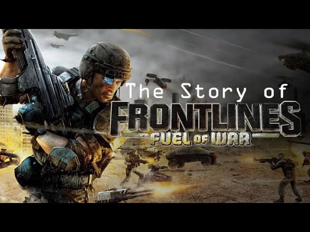 The Story of Frontlines: Fuel of War