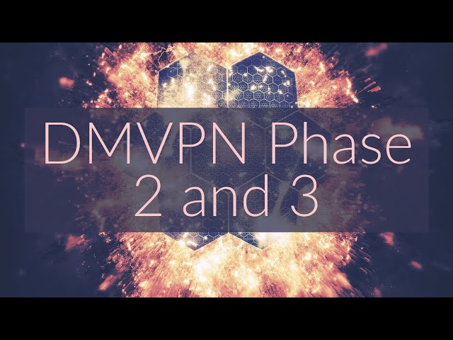 Phase 2 and 3 DMVPN | DMVPN Tunnels Part 2