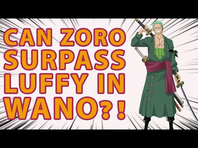 Can Zoro Surpass Luffy In Wano?!! [Wano Predictions] | One Piece