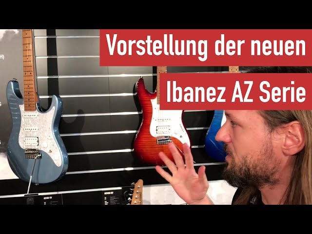 E-Gitarre lernen - Vorstellung der neuen Ibanez AZ Modelle auf dem Guitar Summit