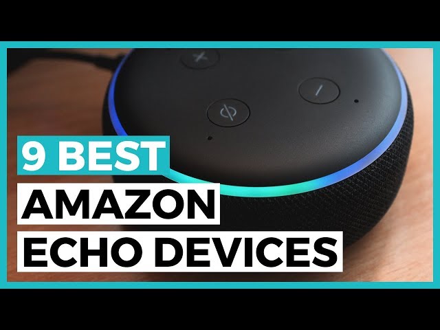 Best Amazon Echo Devices in 2024 - How to Choose your Amazon Alexa Device?