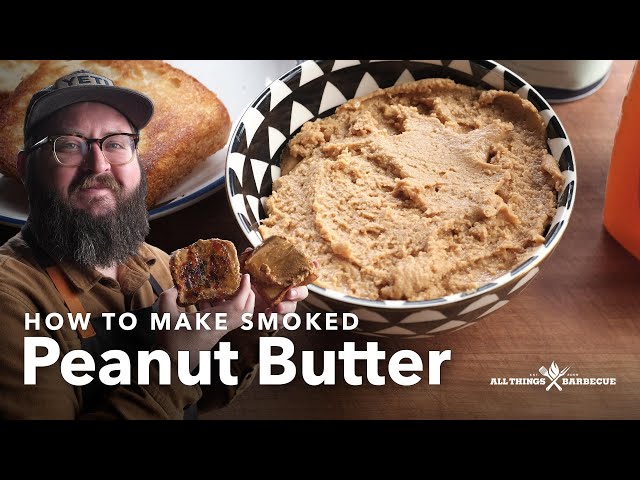 Learn How to Make Smoked Peanut Butter | Chef Tom X All Things BBQ