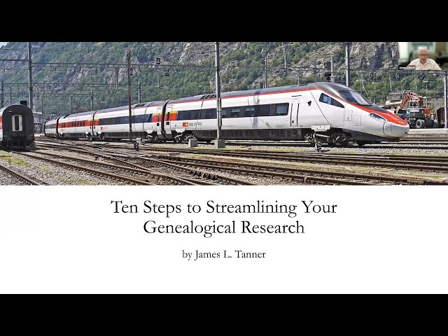 Ten Steps to Streamlining Your Genealogical Research – James Tanner (24 August 2023)