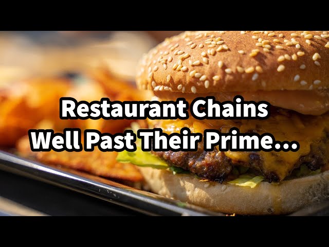 Restaurants Well Past Their Prime In 2024…