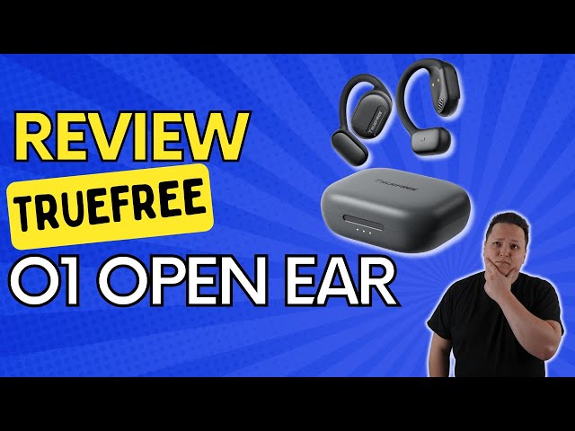 No More Ear Pressure: TrueFree O1 Earbuds and Their Game-Changing Open Ear Feature