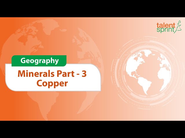 Minerals | Part 3: Copper | Geography | General Awareness | TalentSprint Aptitude Prep