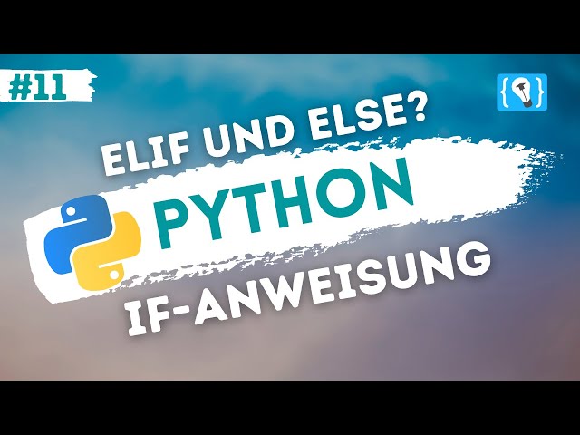 Python Tutorial deutsch [11/24] - if-Anweisung mit elif- und else-Zweigen erweitern