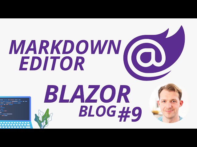 Markdown Editor in a Blazor WebAssembly Application | Blazor Blog Series #9