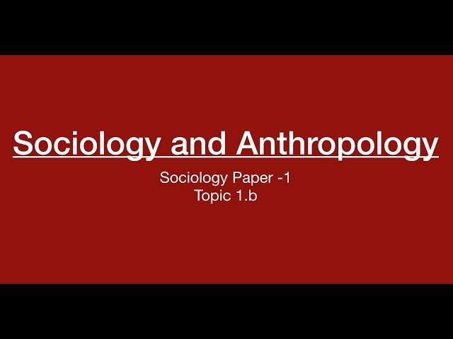 Sociology for UPSC : Socio and Anthropology Comparison - Chapter 1 - Paper 1 - Lecture 52