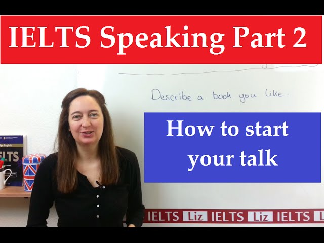 IELTS Speaking Part 2: How to start your talk