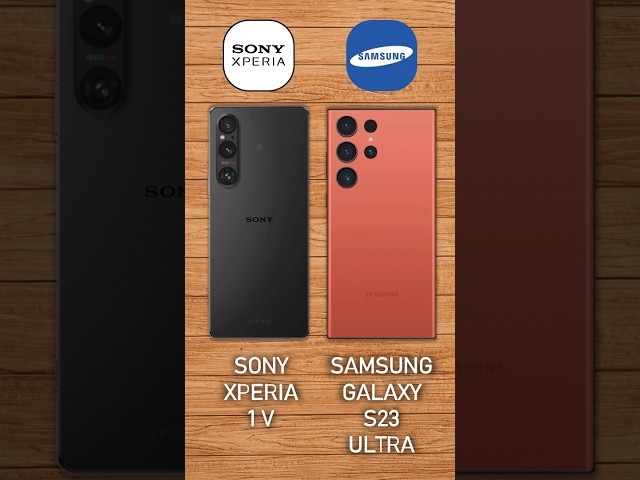 Sony Xperia 1 V vs Samsung Galaxy S23 Ultra