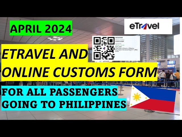 ETRAVEL REGISTRATION AND ONLINE CUSTOMS FORM FOR ALL PASSENGERS GOING TO PHILIPPINES | APRIL 2024