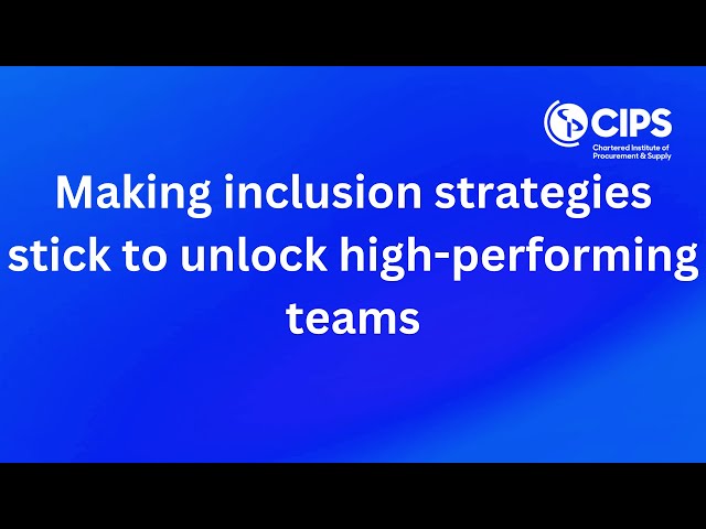 Making inclusion strategies stick to unlock high-performing teams