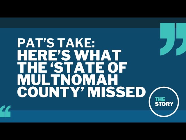 The state of the 'State of Multnomah County' | Pat's Take