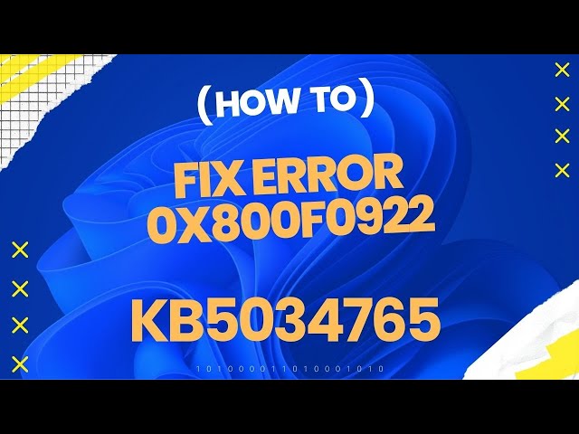How to Fix Windows 11 KB5034765 Update Error 0x800F0922