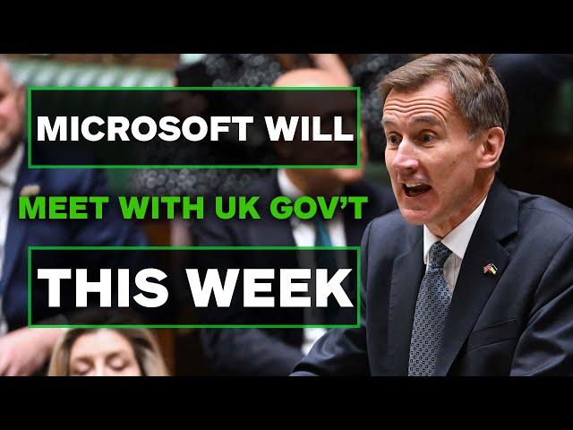 [MEMBERS ONLY] Microsoft Has UK Government Meetings This Week