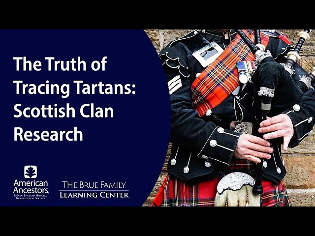 The Truth of Tracing Tartans: Scottish Clan Research